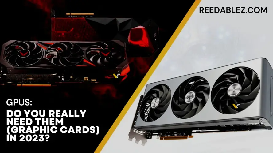 GPUs: Do you really need them (Graphic Cards) in 2023? | 