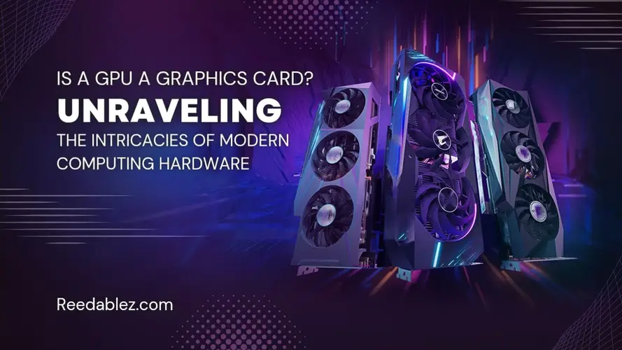 Reedablez - Is a GPU a Graphics Card? Unr…
