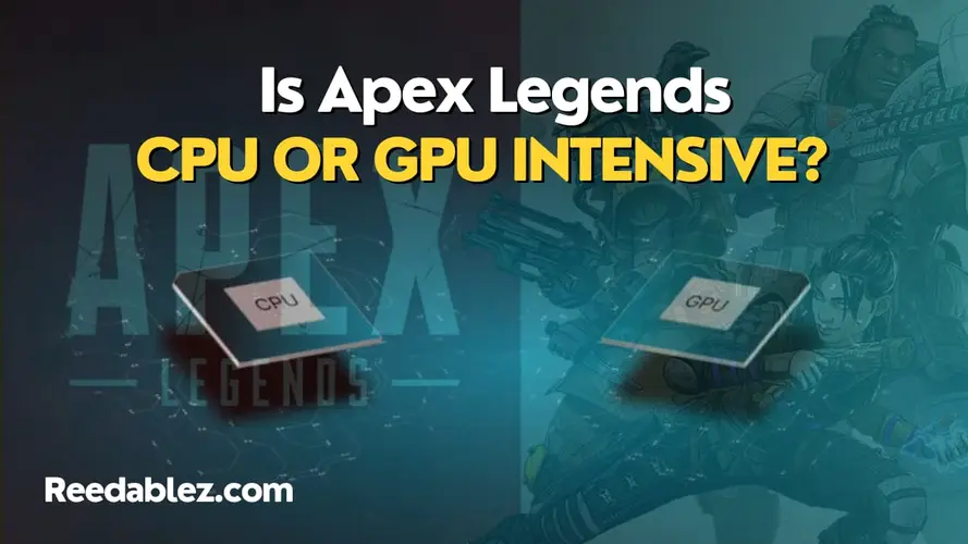 Reedablez - Is Apex Legends CPU or GPU In…