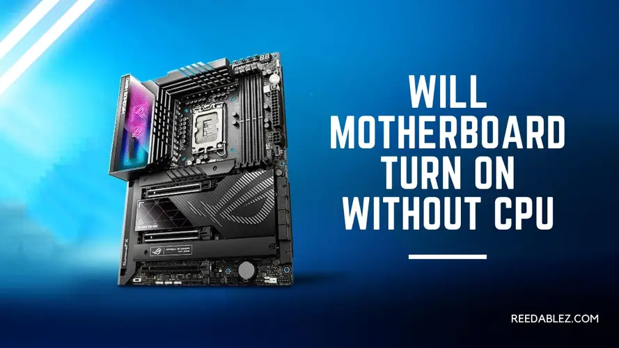 Will motherboard turn on without CPU?