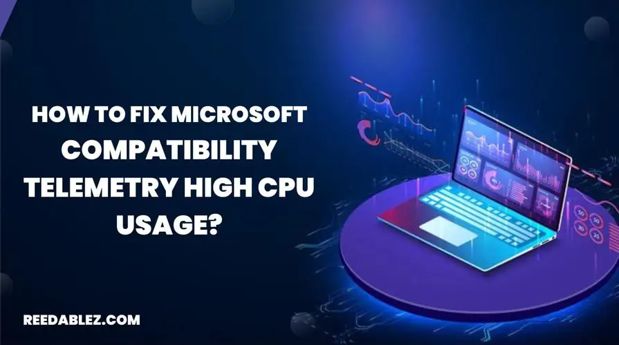 How to fix Microsoft Compatibility telemetry high CPU usage?