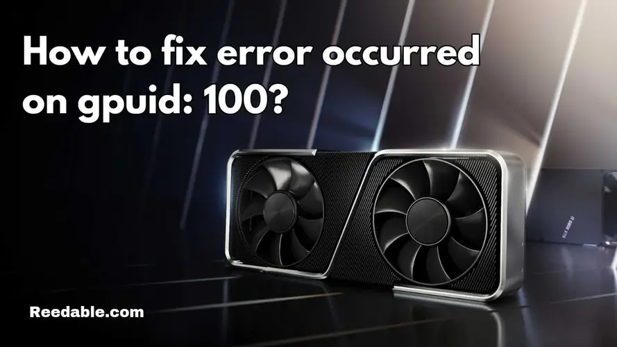 How to fix error occurred on gpuid: 100?