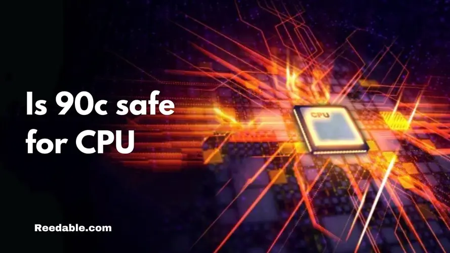 Is 90c safe for CPU? | 