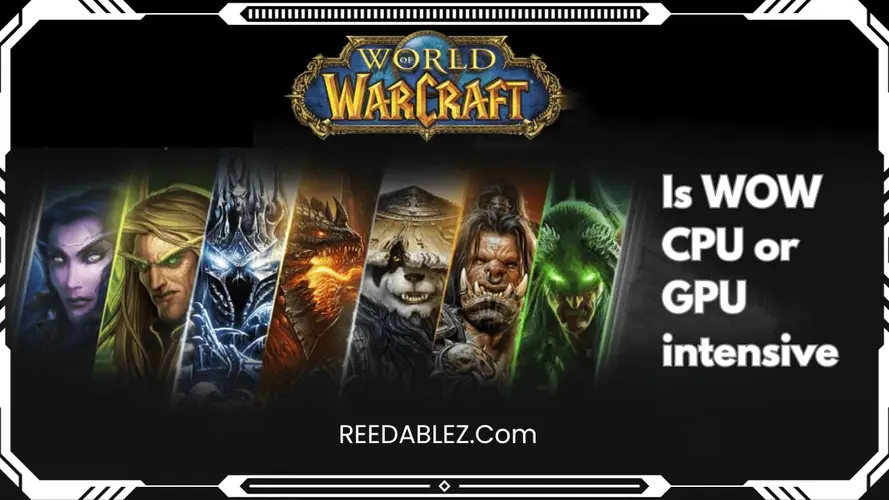 Is WOW CPU or GPU intensive? Best Answer | 