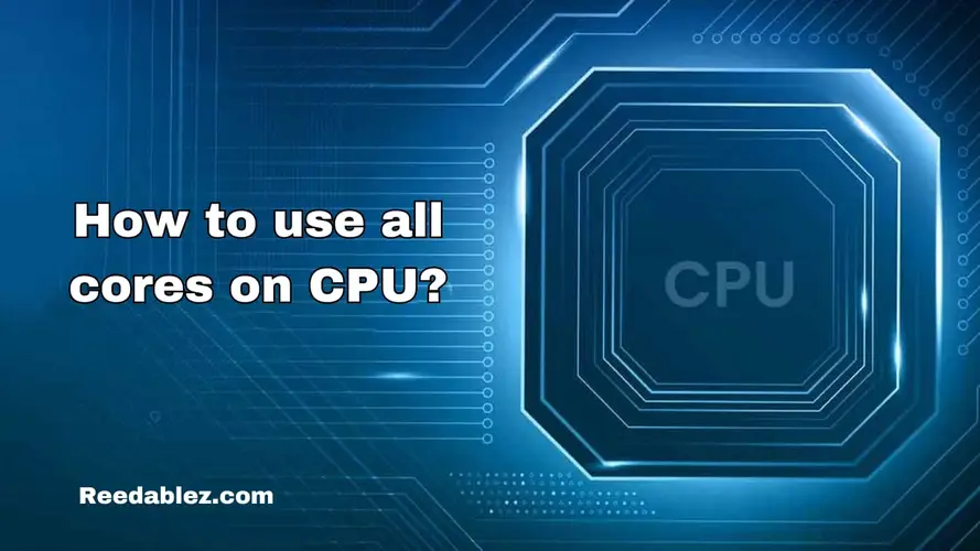 Reedablez - How to use all cores on CPU?