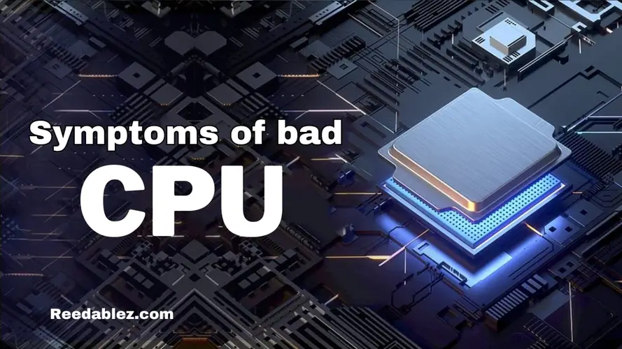 Reedablez - Symptoms of bad CPU