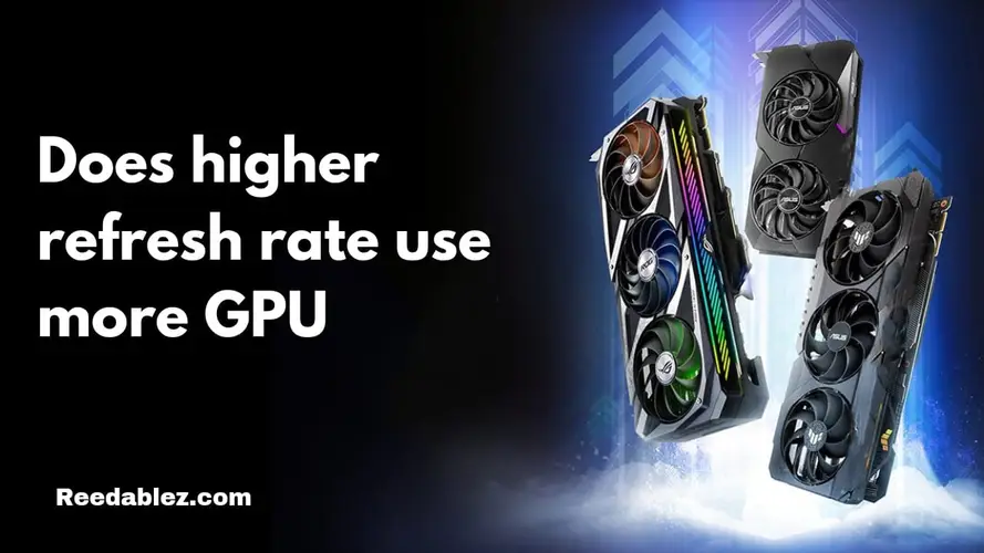 Does Higher Refresh Rate Use More GPU? Exploring the Relationship | 
