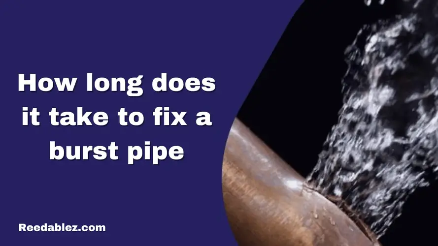 How long does it take to fix a burst pipe? | 