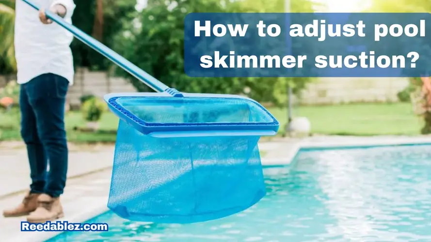 How to adjust pool skimmer suction?
