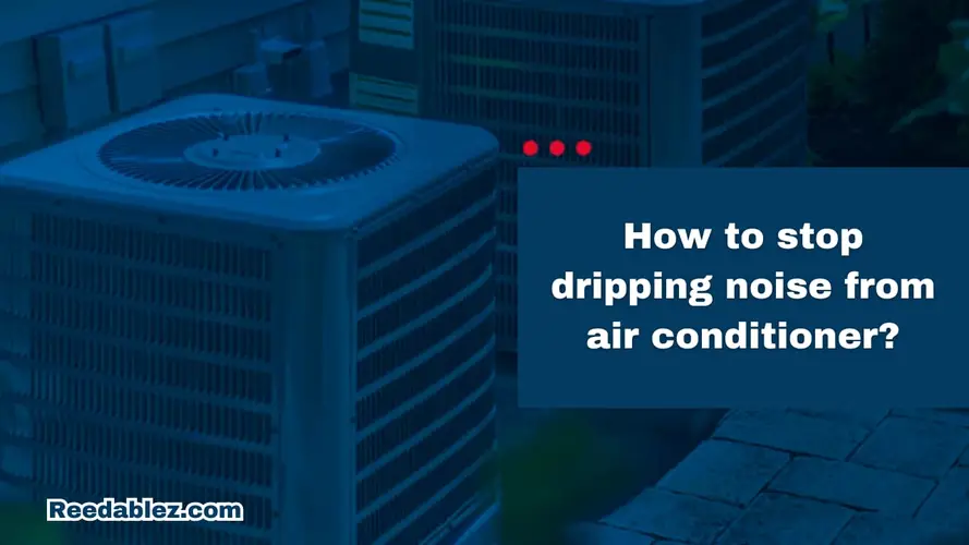 How to stop dripping noise from air conditioner?