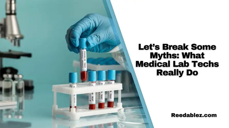 Let’s Break Some Myths: What Medical Lab Techs Really Do