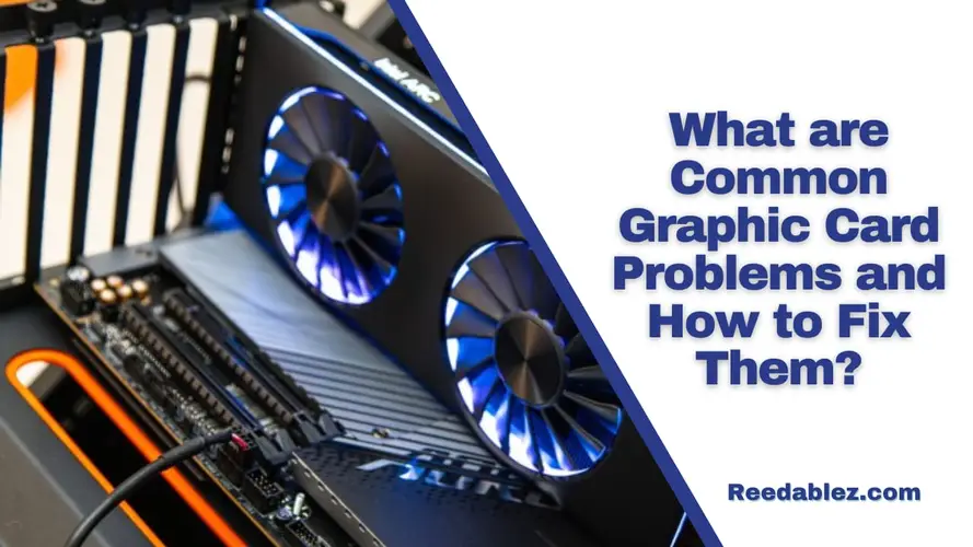 What are Common Graphic Card Problems and How to Fix Them? | 